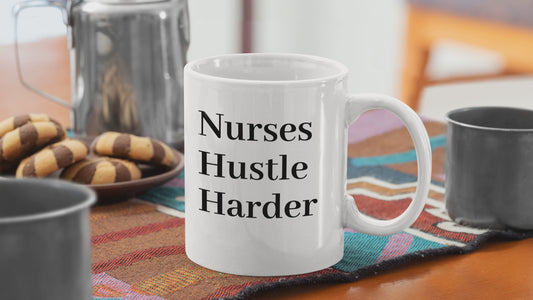 Funny Nurse Mug - Nurses Hustle Harder - Coffee Cup for Nurses - Nurse Appreciation Gift - RN LPN CNA Gift - Nursing School Grad Gift